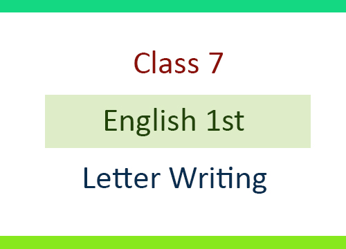 Class 7 English 1st Paper : Letter Writing