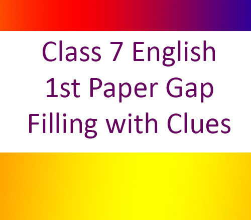 Class 7 English 1st Paper Gap Filling with Clues