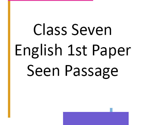 Class Seven English 1st Paper : Seen Passage